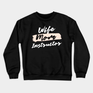 Cute Wife Mom Instructor Gift Idea Crewneck Sweatshirt